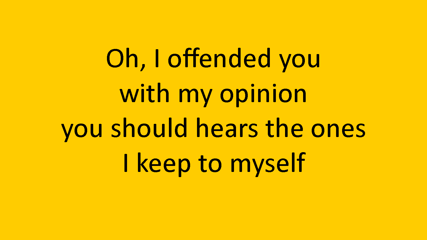 Offended You
