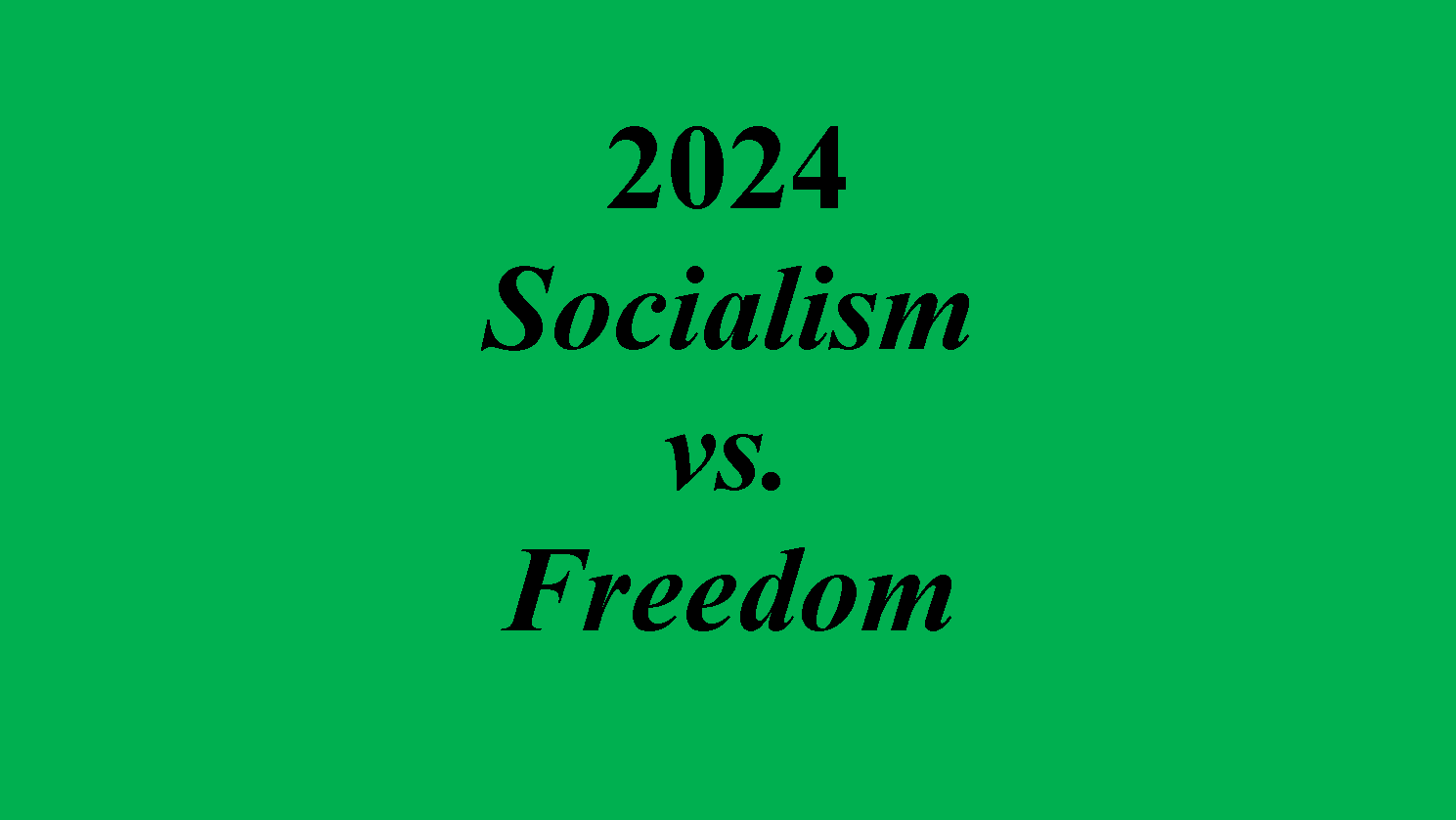 2024 Socialism vs Freedom