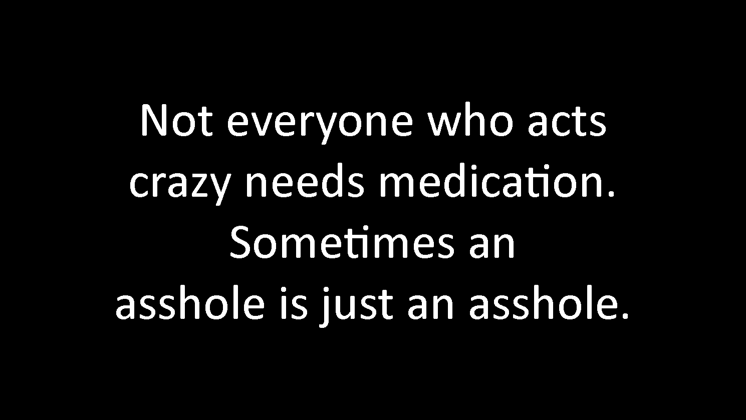Needs Medication